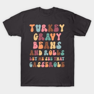 Turkey Gravy Beans and Rolls Let Me See That Casserole T-Shirt